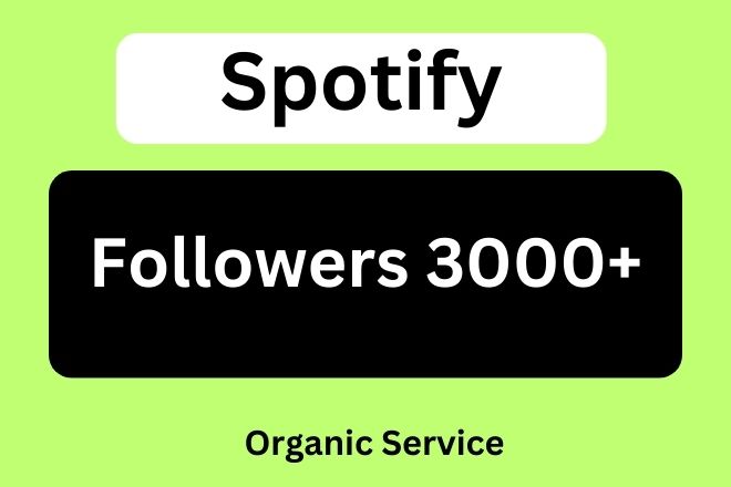 Send 3000+ Spotify Followers 100% real &  Lifetime guaranted