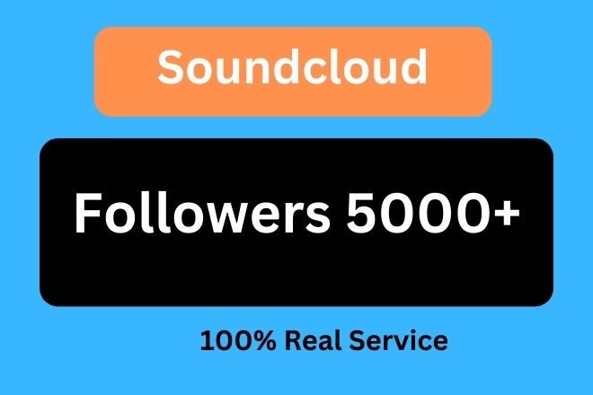 Send 5000+ Soundcloud Organic Followers 100% Real Service