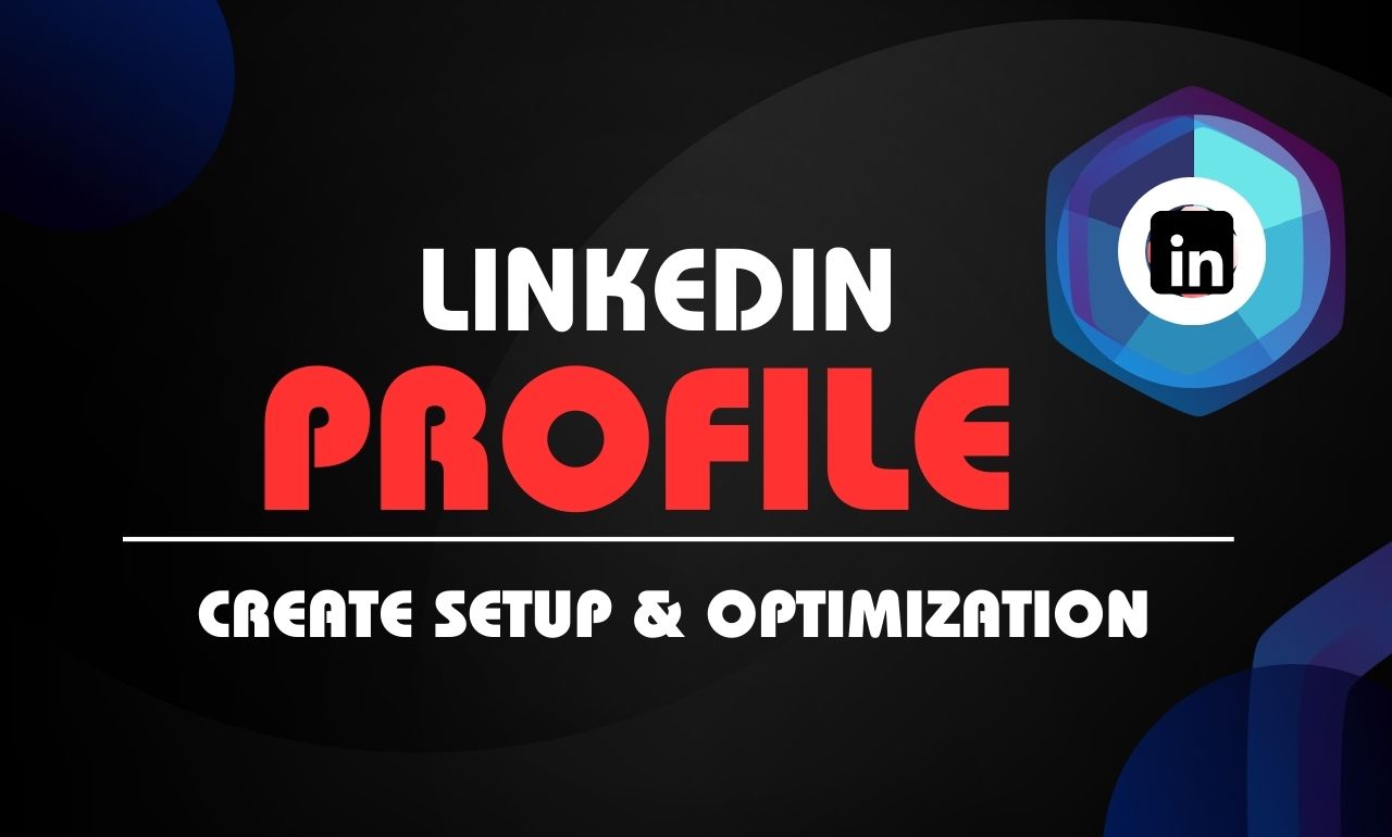 I will professionally create, optimize and manage LinkedIn profile