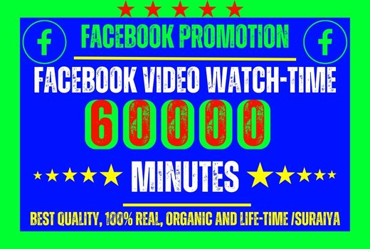 Provide your ❝Facebook video 60,000  Minutes watch-time❞ Best quality, Non-Drop, Organic, 100% Real and life-time