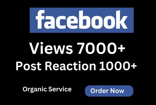 Send 7000+ Facebook views 1000+ Post Reaction Never Drop