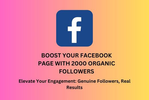 Boost Your Facebook Page with 2000 Organic Followers