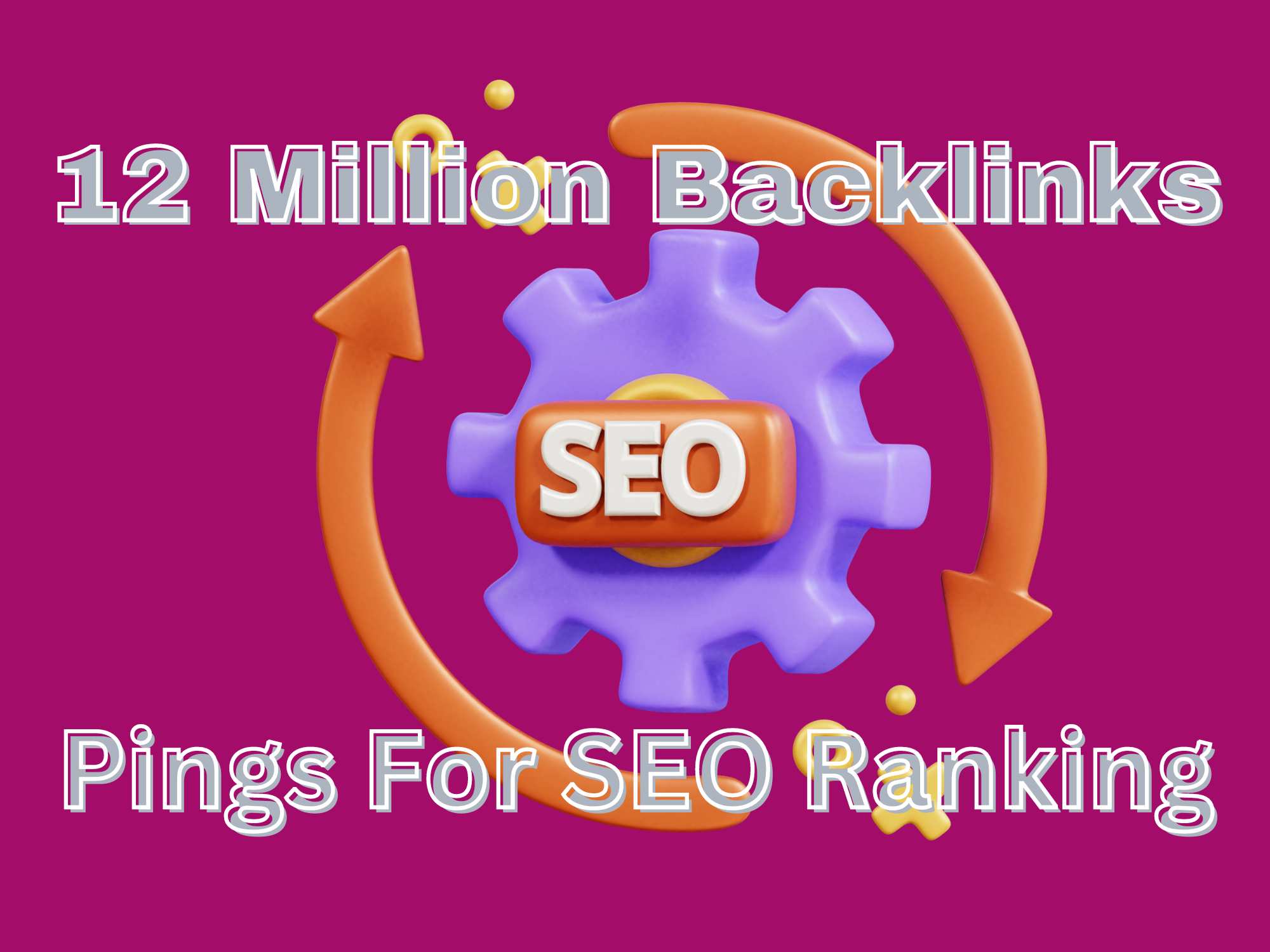 12 Million Backlinks and Pings for SEO  Google First Page Ranking