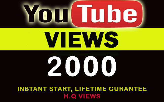 Get 2000 YouTube H.Q views, Lifetime Guaranteed