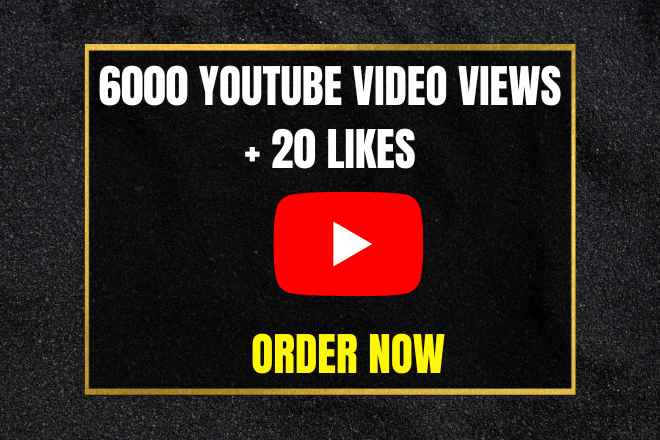 Get 6000 YouTube video Views With 20 Likes, Non-drop and Permanent