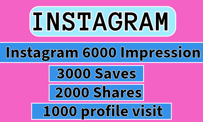 Instagram 6000 Impressions + 3000 saves + 2000 shares + 1000+ profile visit