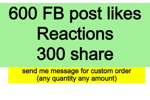 Get 600 Facebook post likes Reactions with 300 shares