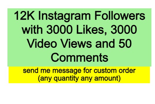 Get 12K Instagram Followers with 3000 Likes, 3000 Video Views and 50 Comments Real and non-drop