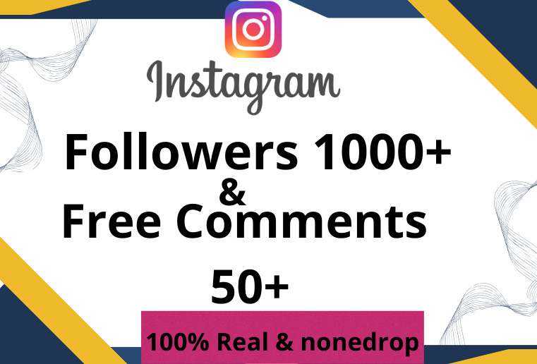 I will Provide 1000+ H.Q Instagram Followers & 50+FREE  Comments 100% Real