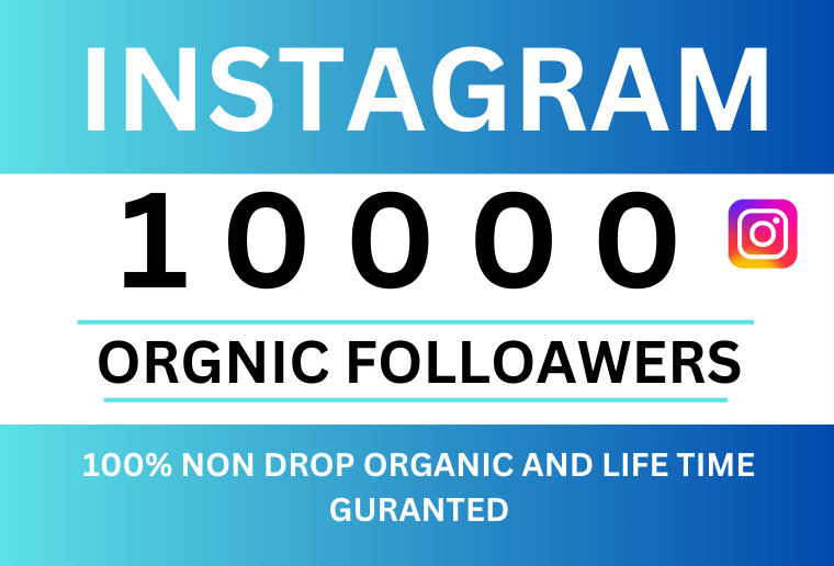 Get 10000+ INSTAGRAM Followers, Non-drop  , Organic and Permanent