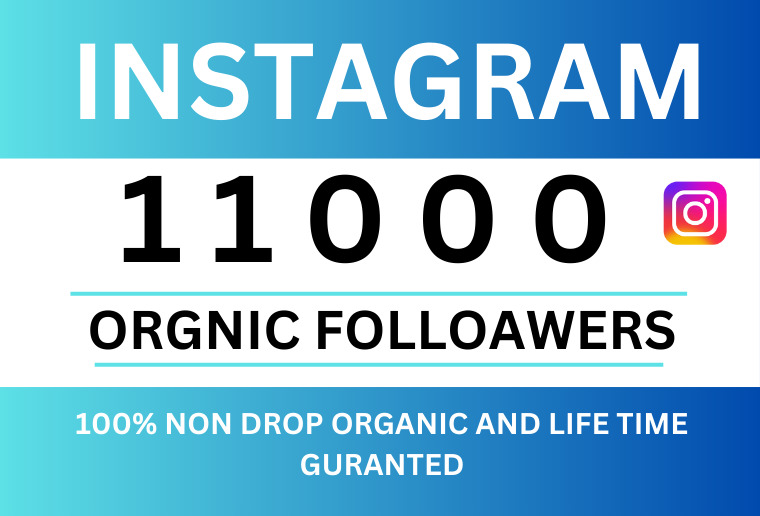 Get 11000+ INSTAGRAM Followers, Non-drop  , Organic and Permanent