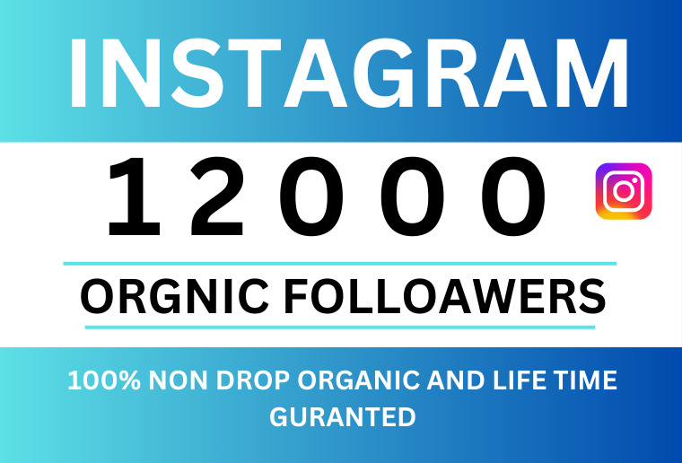 Get 12000+ INSTAGRAM Followers, Non-drop  , Organic and Permanent
