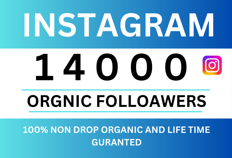 Get 14000+ INSTAGRAM Followers, Non-drop  , Organic and Permanent