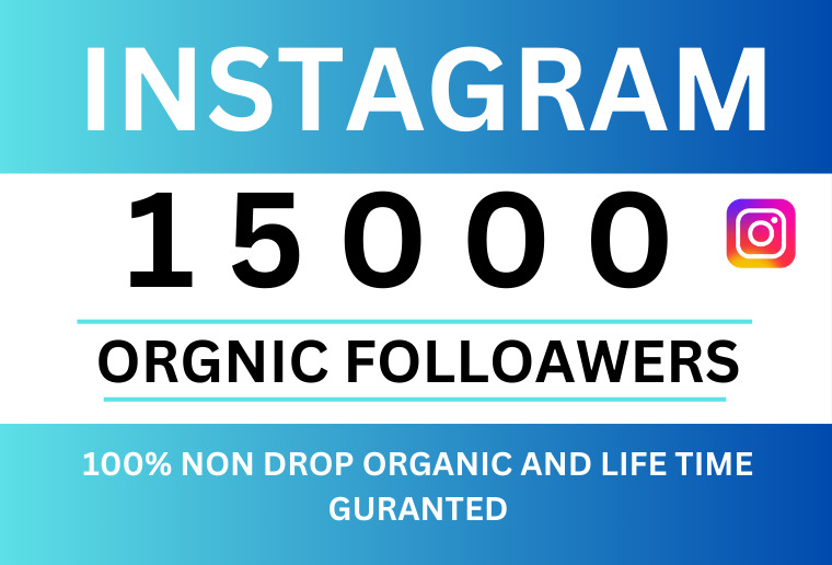 Get 15000+ INSTAGRAM Followers, Non-drop  , Organic and Permanent