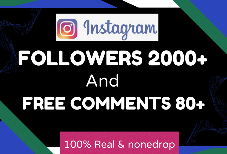 Get 2000+ High Quality Instagram Followers & FREE 80+ comments lifetime  Guaranteed