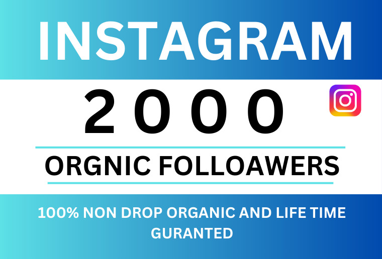 Get 2000+ INSTAGRAM Followers, Non-drop  , Organic and Permanent