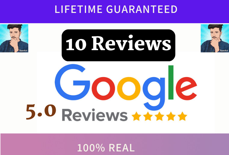 I will Provide 10+ Permanent 5 Star Google reviews  Lifetime Guaranteed & 100% Real