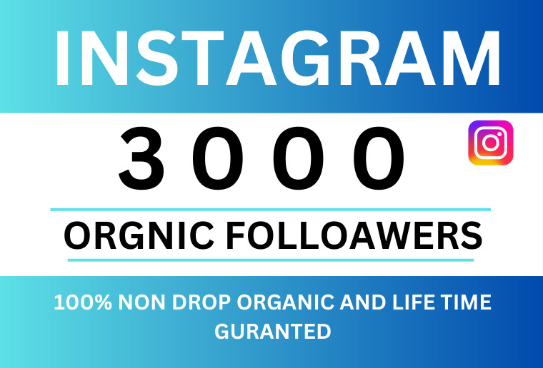 Get 3000+ INSTAGRAM Followers, Non-drop  , Organic and Permanent