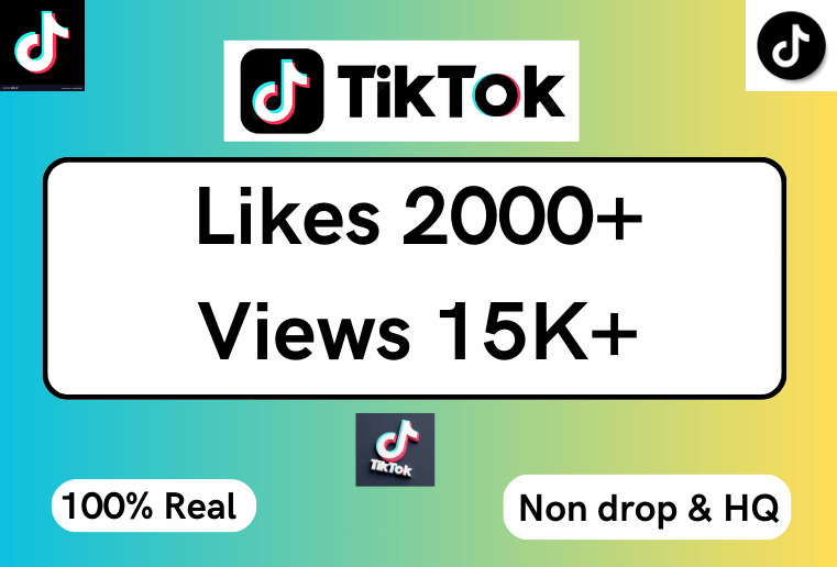 Get 2000+ TIKTOK  like & 15K+ Views 100% Real and Nonedrop