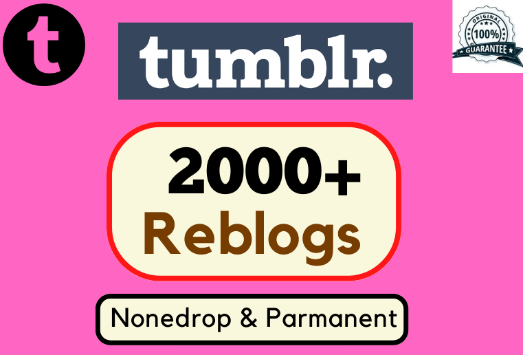 Get 2000+ Tumblr Reblogs, High Quality and None-drop Guaranteed