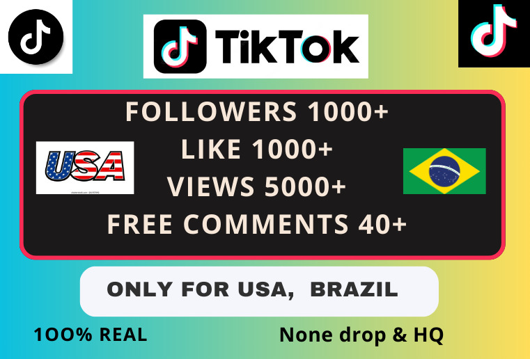 Get USA Or Brazil 1000+Tiktok followers, 1000+ Likes, 5000+ views & 40+ Free Comments 100% real and Nonedrop,