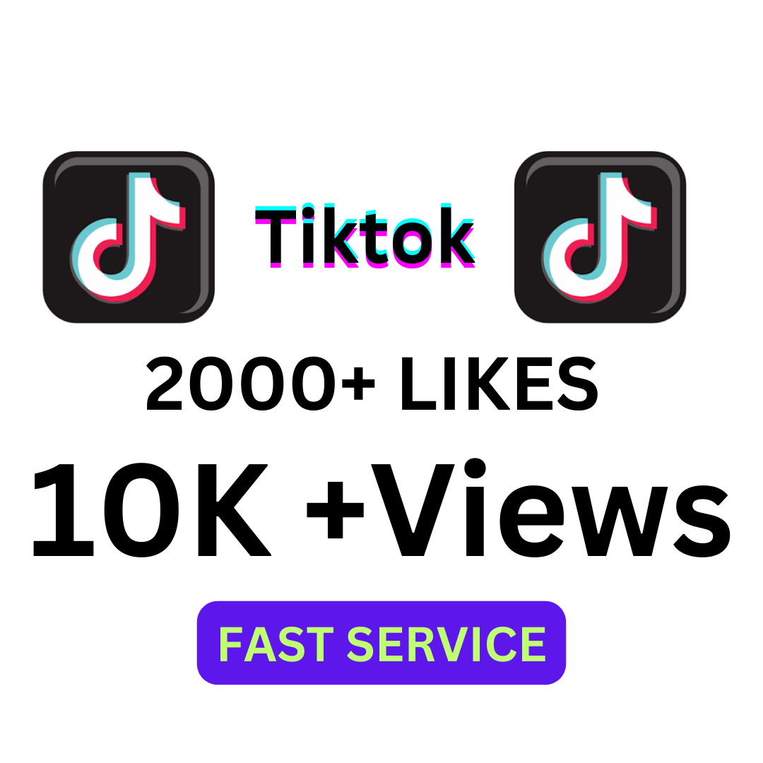 You will get 10K+ Views + 2000 Tiktok Likes Super Fast Delivery