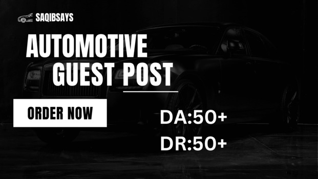 I will do Automotive Guest post on high DA,DR and Traffic sites