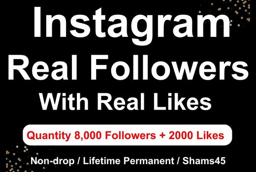 Get 8000+ Instagram Followers With 2000 Post Likes, Non-drop, and 100% Lifetime guarantee Followers