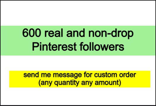 600 real and non-drop Pinterest followers