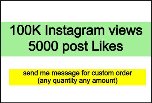 100K Instagram views with 5000 post Likes real and non drop