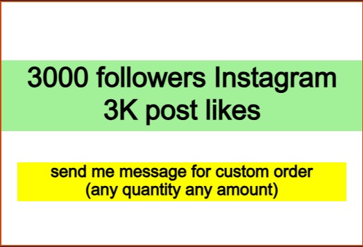 Get 3000 Real followers on your Instagram with 3K post likes bonus