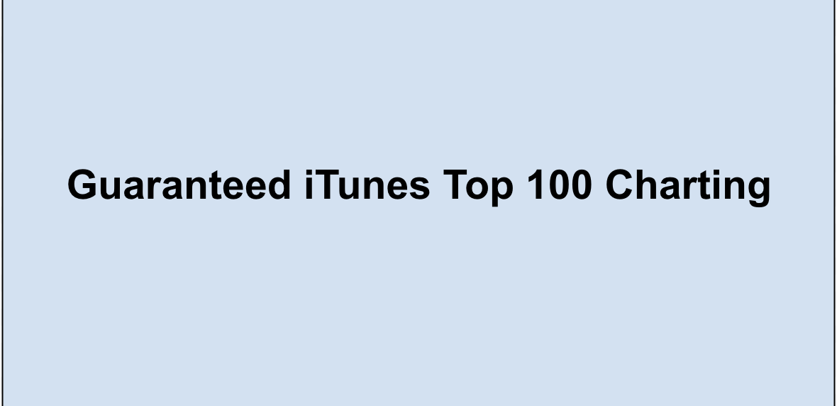 Guaranteed iTunes Top 100 Charting