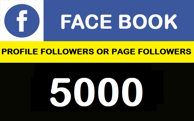 5000 Facebook profile or Page Followers