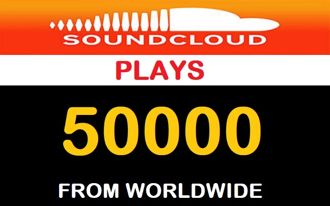 50,000 SOUDCLOUD PLAYS from worldwide