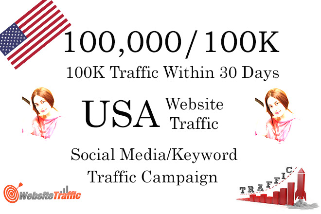 I will Drive 100K Social Media OR Keyword Targeted USA Traffic within 30 days.