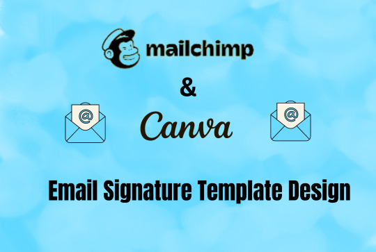 I will provide Eye catchy, Modern Email signature template design using Mailchimp and Canva for email marketing.