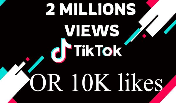TIKTOK 2 MILLIONS+ instant views OR 10K likes