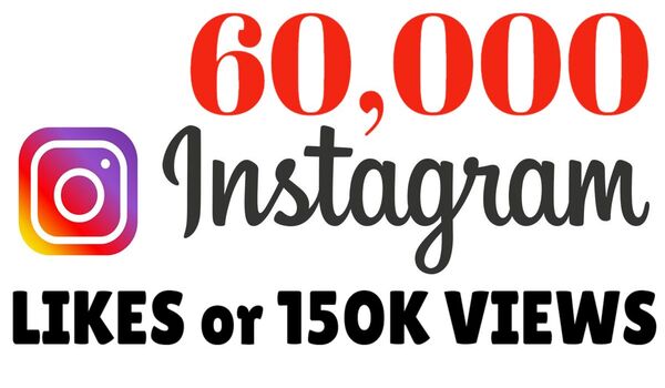 Instagram 60000+ Likes or 150k+ Video Views instant