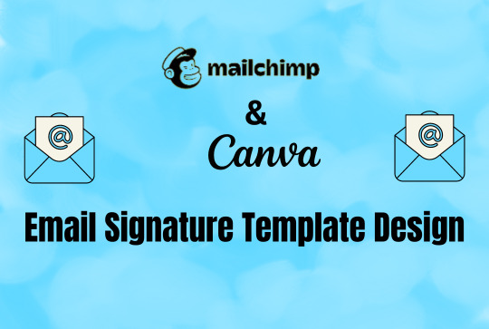 I will provide Eye catchy Email signature template design using Mailchimp and Canva for email Marketing.