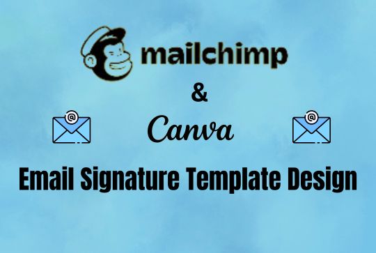 I will provide Eye catchy, Modern Email signature template design using Mailchimp and Canva for email marketing.