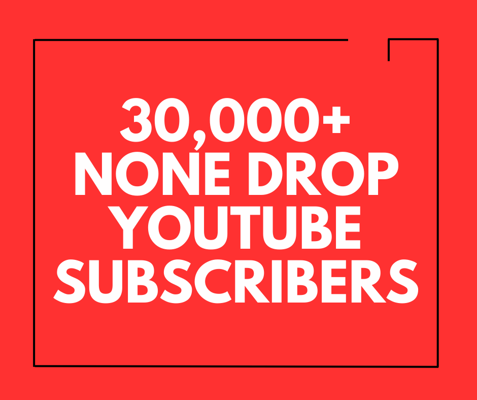 30,000+ None Drop Youtube Subscribers Guaranteed
