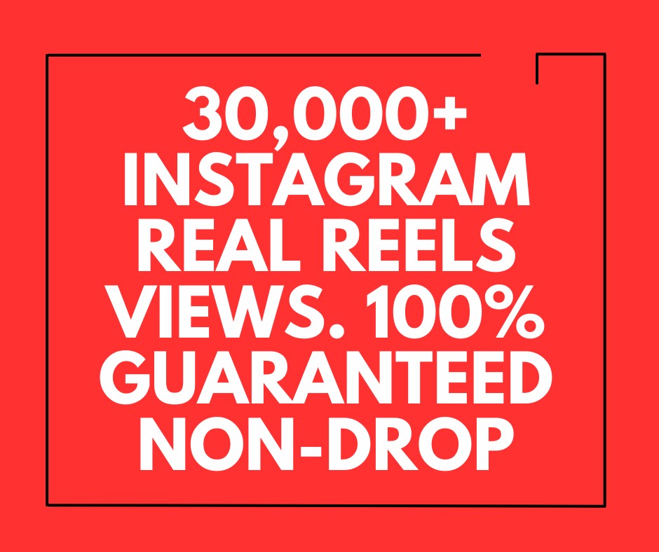 30,000+ Instagram Real Reels Views. 

100% Guaranteed Non-Drop