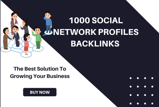 1000 Social Network Profiles Backlinks for Higher Ranking on Google