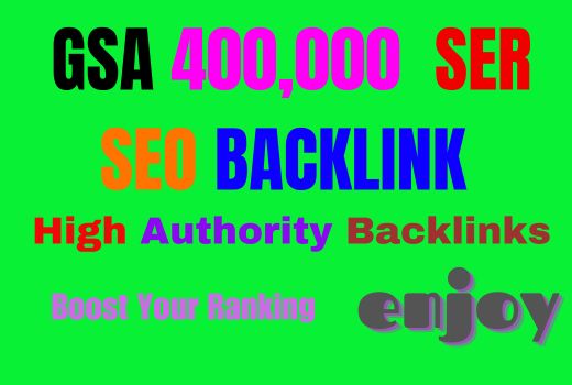 400,000 High Quality, GSA, SEO Backlinks