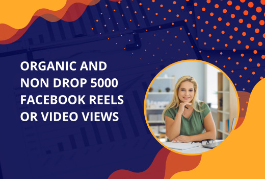 Organic and Non-Drop 5000 Facebook Reels or Video Views