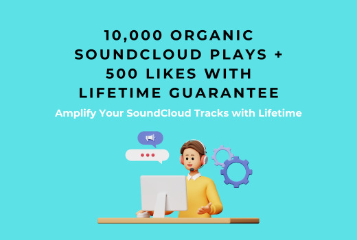 Get 10,000 Organic SoundCloud Plays + 500 Likes with Lifetime Guarantee