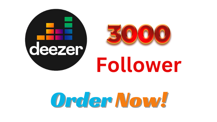 45971Get 3000 Deezer follower life time gurrented