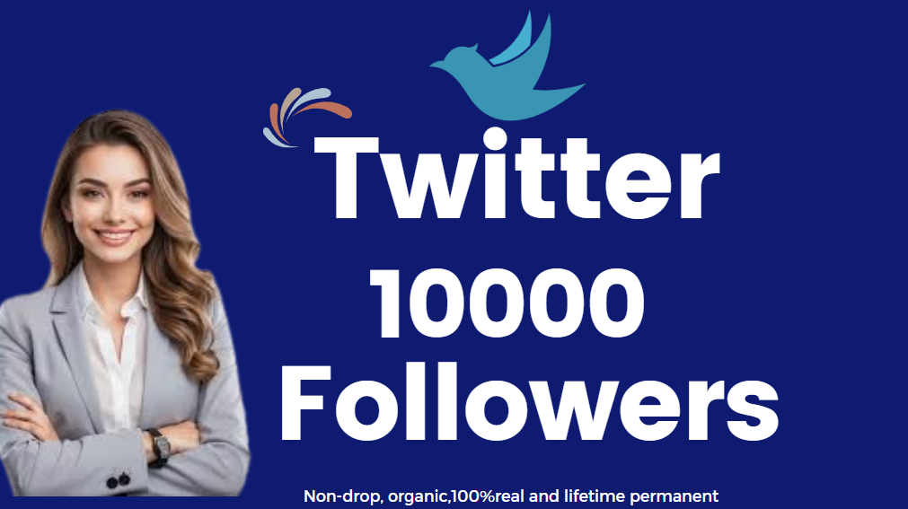 38675You will get 10000 Twitter Organic Followers, Non-Drop and lifetime permanent.