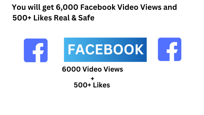 60737You will get 6,000 Facebook Video Views and 500+ video Likes Real and Safe