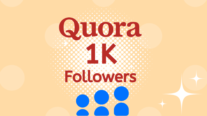 247707Get 1K Quora Followers to Boost Your Quora Authority